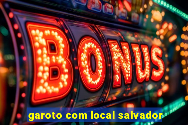 garoto com local salvador